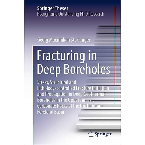 Fracturing in Deep Boreholes / Springer Theses, Georg Maximilian Stockinger