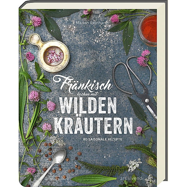 Fränkisch kochen mit wilden Kräutern, Marion Reinhardt