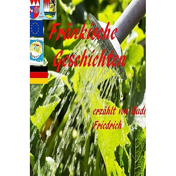 Fränkische Geschichten erzählt von Rudi Friedrich 2023, Augsfeld Hassfurt Knetzgau, Rudolf Friedrich, Rudi Friedrich