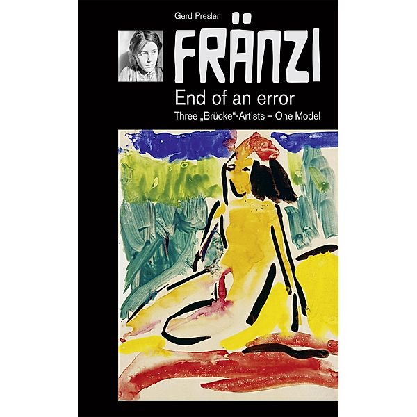FRÄNZI - End of an error. Three 'Brücke'-Artists - One Model, Gerd Presler