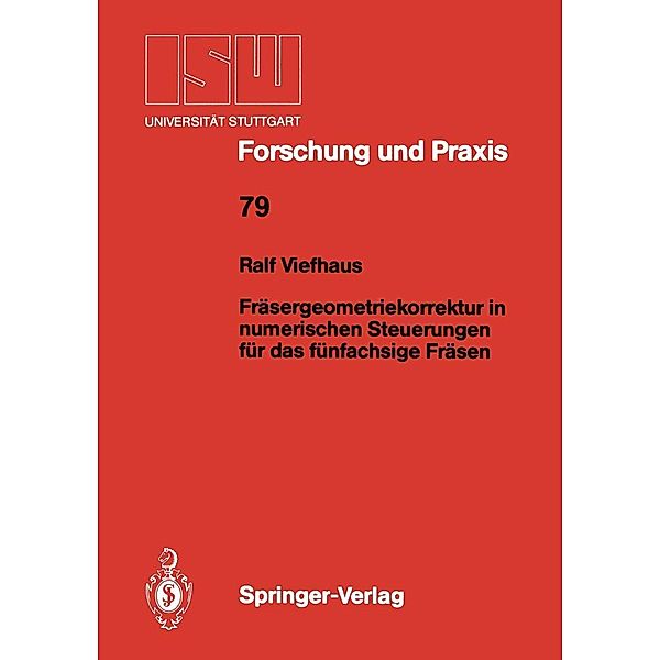 Fräsergeometriekorrektur in numerischen Steuerungen für das fünfachsige Fräsen / ISW Forschung und Praxis Bd.79, Ralf Viefhaus