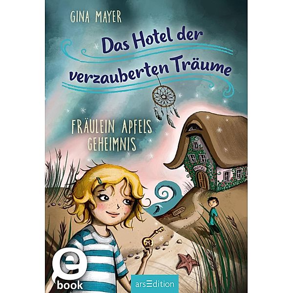 Fräulein Apfels Geheimnis / Das Hotel der verzauberten Träume Bd.1, Gina Mayer