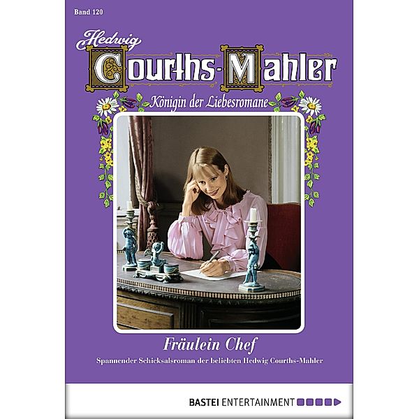 Fräulein Chef / Hedwig Courths-Mahler Bd.120, Hedwig Courths-Mahler