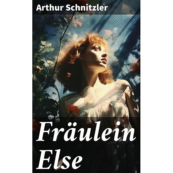 Fräulein Else, Arthur Schnitzler