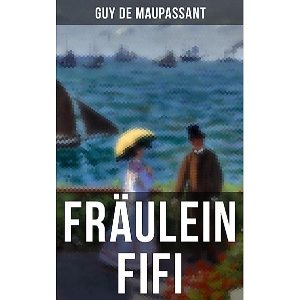 Fräulein Fifi, Guy de Maupassant
