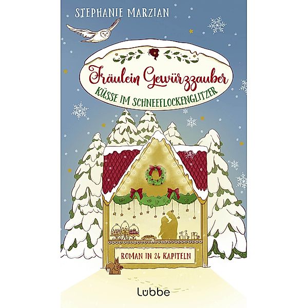 Fräulein Gewürzzauber - Küsse im Schneeflockenglitzer / Weihnachten in Lenas Zuckerbäckerei Bd.3, Stephanie Marzian