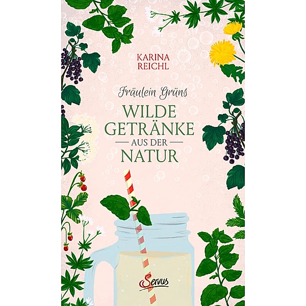 Fräulein Grüns wilde Getränke aus der Natur, Karina Nouman