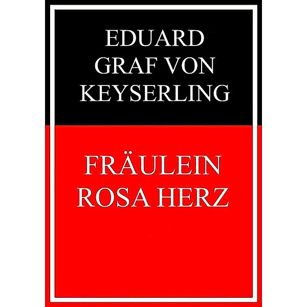 Fräulein Rosa Herz, Eduard Graf von Keyserling