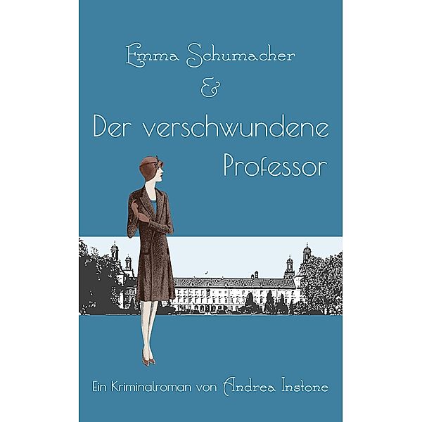 Fräulein Schumacher: Emma Schumacher & Der verschwundene Professor, Andrea Instone