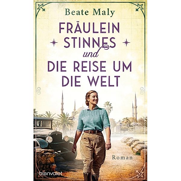 Fräulein Stinnes und die Reise um die Welt / Verlorene Geschichten Bd.1, Beate Maly