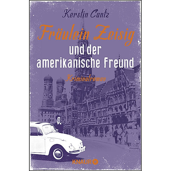 Fräulein Zeisig und der amerikanische Freund / Zeisig und Manschreck ermitteln Bd.2, Kerstin Cantz