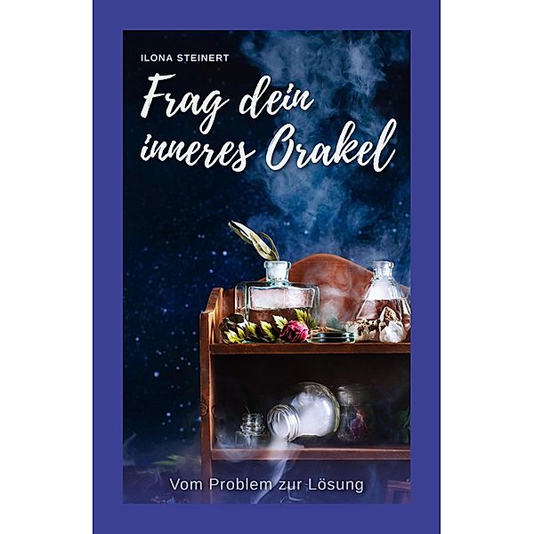 Frag dein inneres Orakel, Ilona Steinert