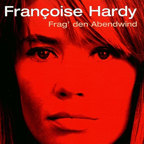 Frag' Den Abendwind, Françoise Hardy