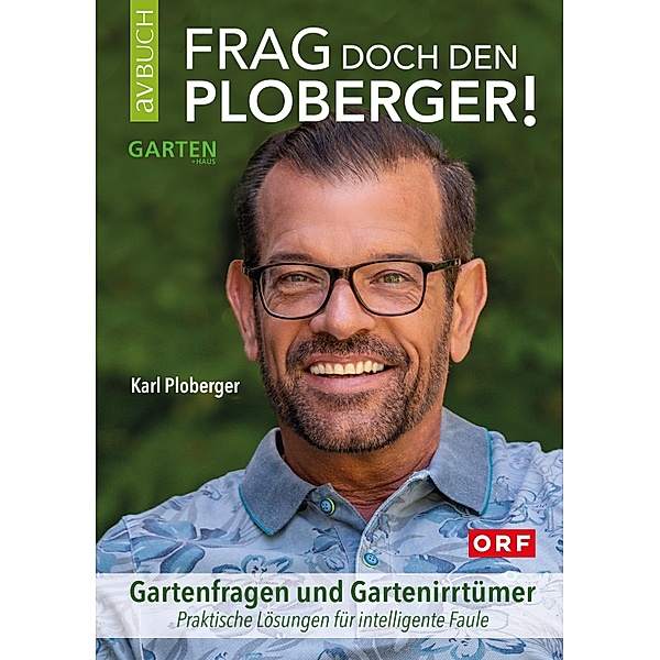 Frag doch den Ploberger! / Gartentipps mit Karl Ploberger, Karl Ploberger