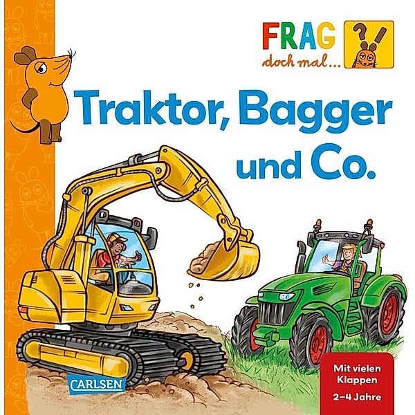Frag doch mal ... die Maus / Frag doch mal ... die Maus: Traktor, Bagger und Co., Petra Klose