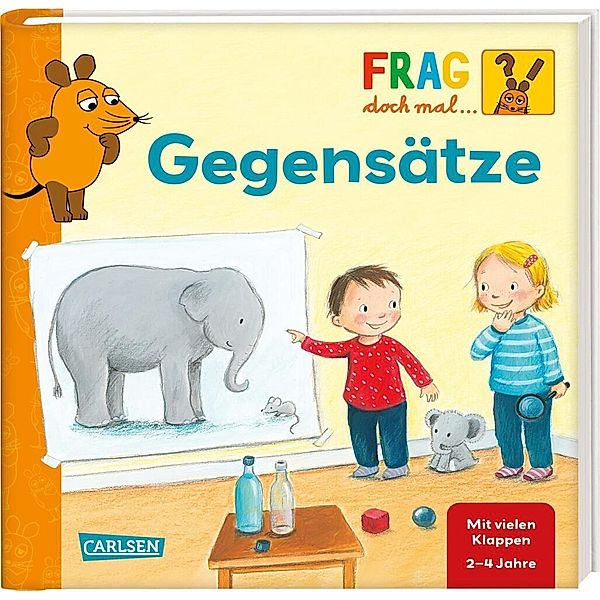 Frag doch mal ... die Maus: Gegensätze, Petra Klose