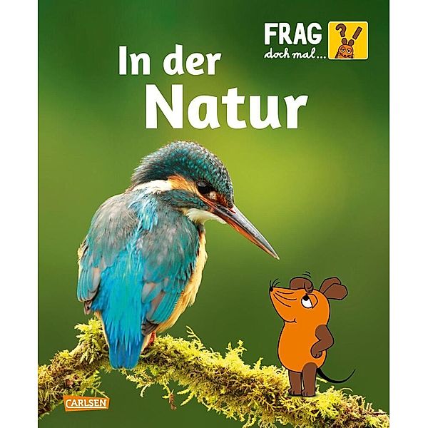 Frag doch mal ... die Maus: In der Natur, Martina Gorgas