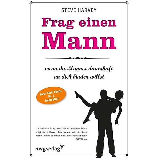 Frag einen Mann, wenn du Männer dauerhaft an dich binden willst, Steve Harvey