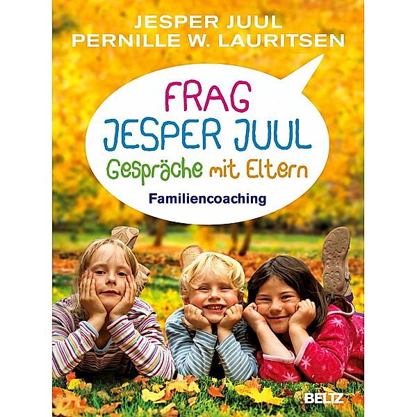 Frag Jesper Juul - Gespräche mit Eltern, Jesper Juul, Pernille W. Lauritsen