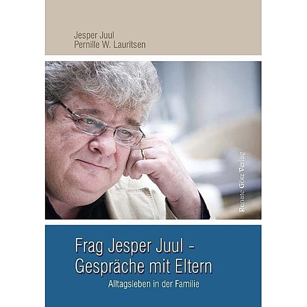 Frag Jesper Juul - Gespräche mit Eltern, Jesper Juul, Pernille W. Lauritsen