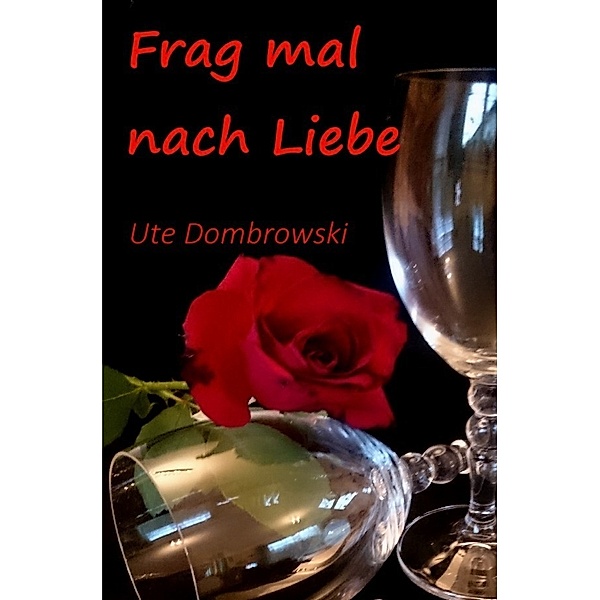 Frag mal nach Liebe, Ute Dombrowski