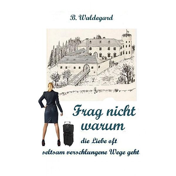 Frag nicht warum, B. Waldegard