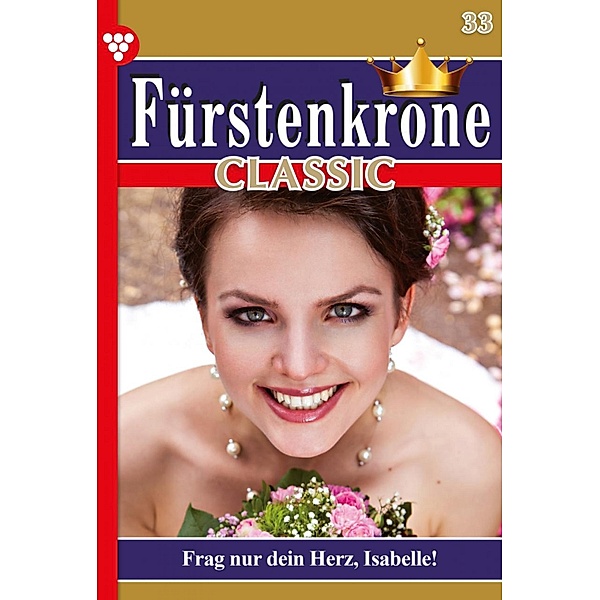 Frag nur dein Herz, Isabell! / Fürstenkrone Classic Bd.33, Laura Martens