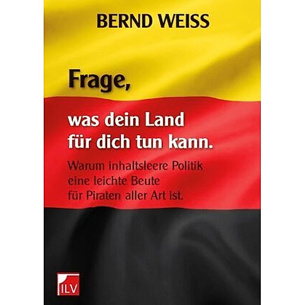 Frage, was dein Land für dich tun kann, Bernd Weiß