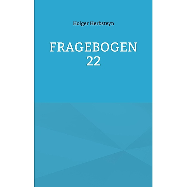 Fragebogen 22, Holger Herbsteyn