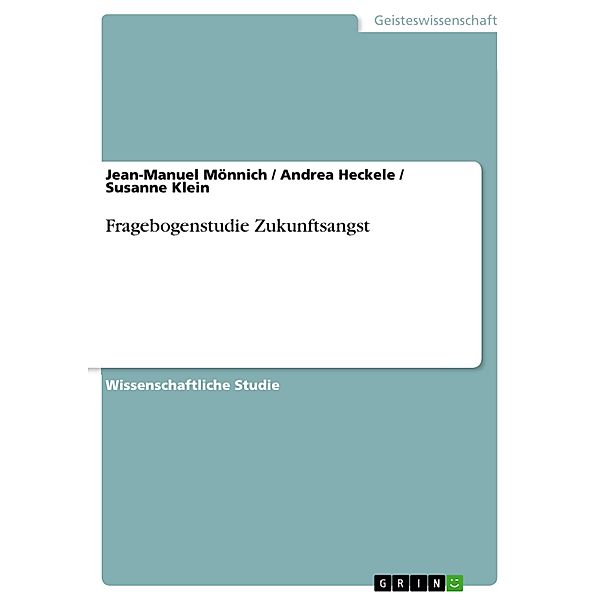 Fragebogenstudie Zukunftsangst, Jean-Manuel Mönnich, Andrea Heckele, Susanne Klein