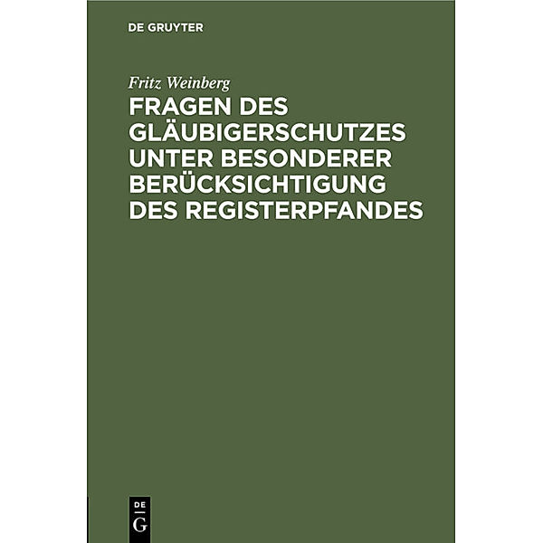 Fragen des Gläubigerschutzes unter besonderer Berücksichtigung des Registerpfandes, Fritz Weinberg
