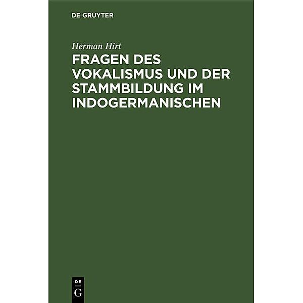 Fragen des Vokalismus und der Stammbildung im Indogermanischen, Herman Hirt