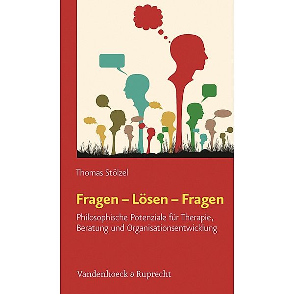 Fragen - Lösen - Fragen, Thomas Stölzel