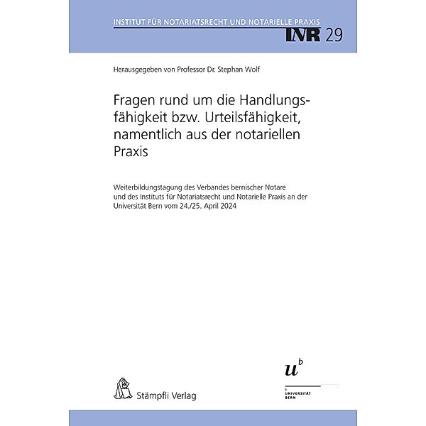 Fragen rund um die Handlungsfähigkeit bzw. Urteilsfähigkeit, namentlich aus der notariellen Praxis / Institut für Notariatsrecht und Notarielle Praxis, INR Bd.29