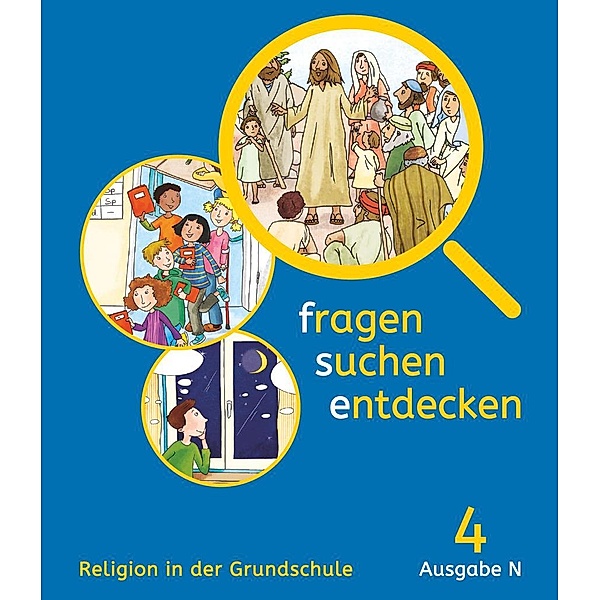 Fragen-suchen-entdecken - Katholische Religion in der Grundschule - Ausgabe N (Nord) - 4. Schuljahr, Ludwig Sauter, Josef Schwaller