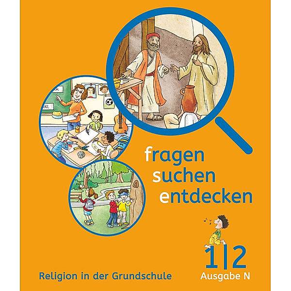 Fragen-suchen-entdecken - Katholische Religion in der Grundschule - Ausgabe N (Nord) - 1./2. Schuljahr, Ludwig Sauter, Anita Hofbauer, Andrea Wirth, Ulrike Eurich, Barbara Ort, Ludwig Rendle