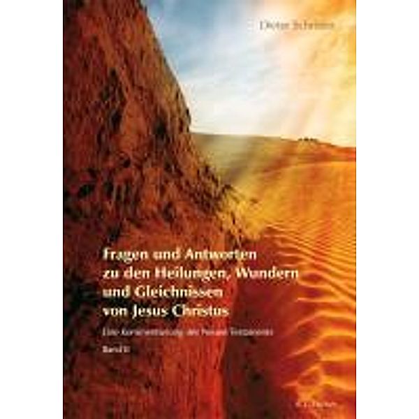 Fragen und Antworten zu den Heilungen, Wundern und Gleichnissen von Jesus Christus, Dieter Schröder