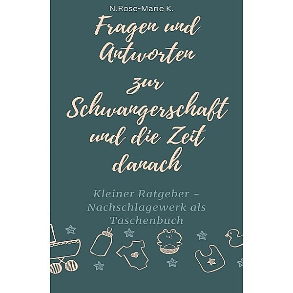 Fragen und Antworten zur Schwangerschaft und die Zeit danach, N. Rose-Marie k.