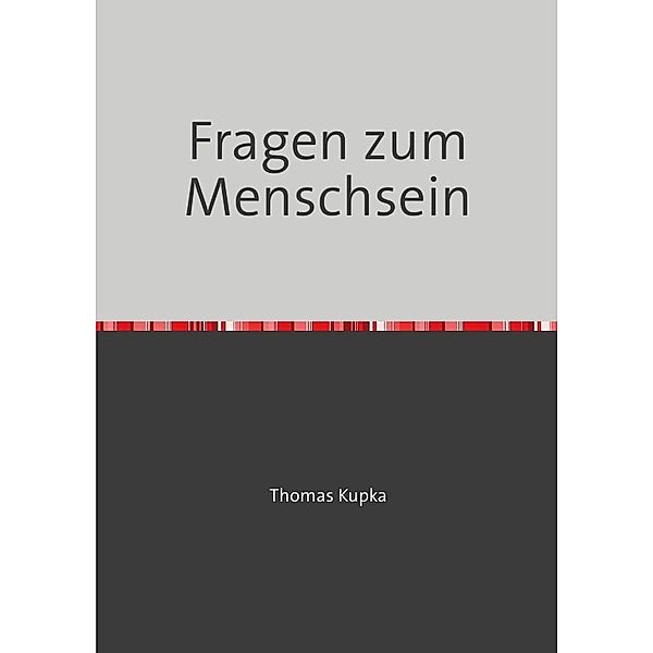 Fragen zum Menschsein, Thomas Kupka