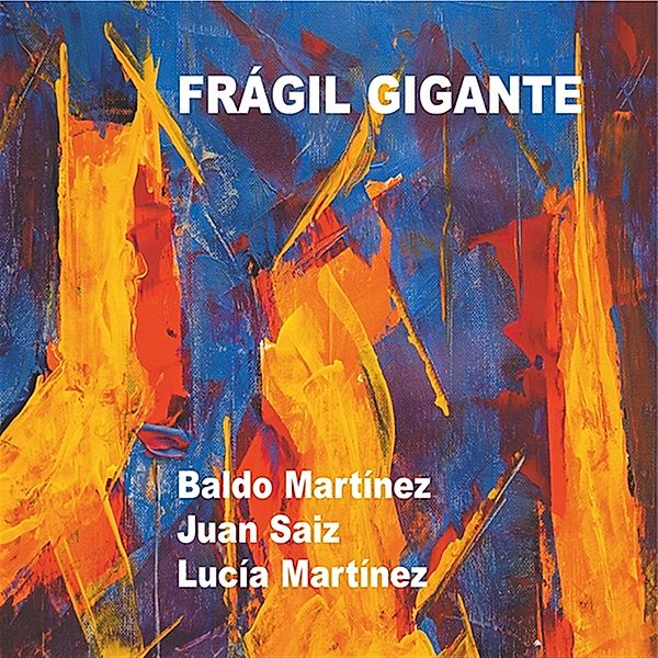 Frágil Gigante, Baldo Martínez, Juan Saiz, Lucía Martínez