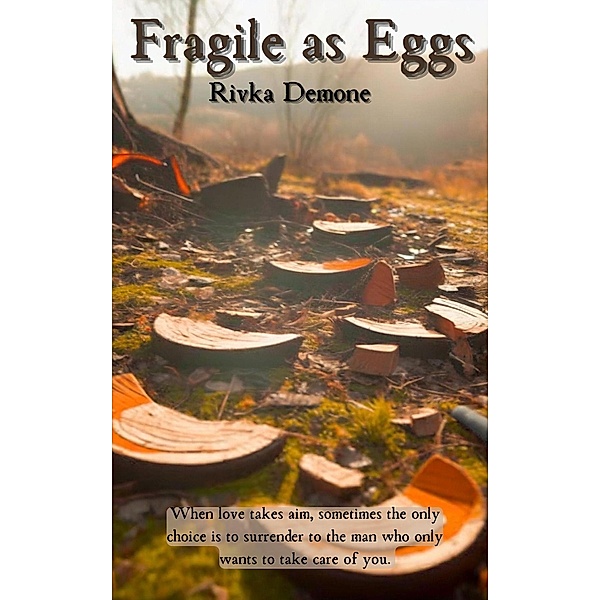 Fragile as Eggs, Rivka Demone