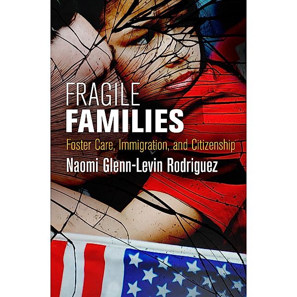 Fragile Families / Pennsylvania Studies in Human Rights, Naomi Glenn-Levin Rodriguez