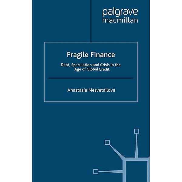 Fragile Finance / Palgrave Macmillan Studies in Banking and Financial Institutions, A. Nesvetailova