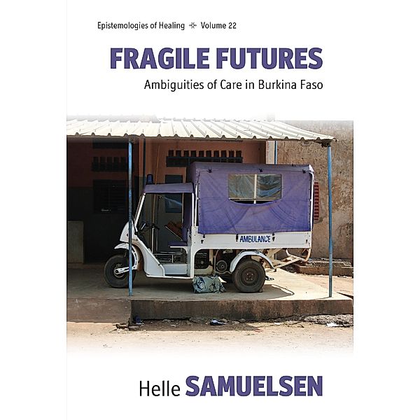 Fragile Futures / Epistemologies of Healing Bd.22, Helle Samuelsen