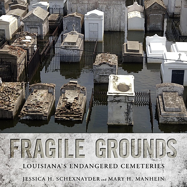 Fragile Grounds / America's Third Coast Series, Jessica H. Schexnayder, Mary H. Manhein