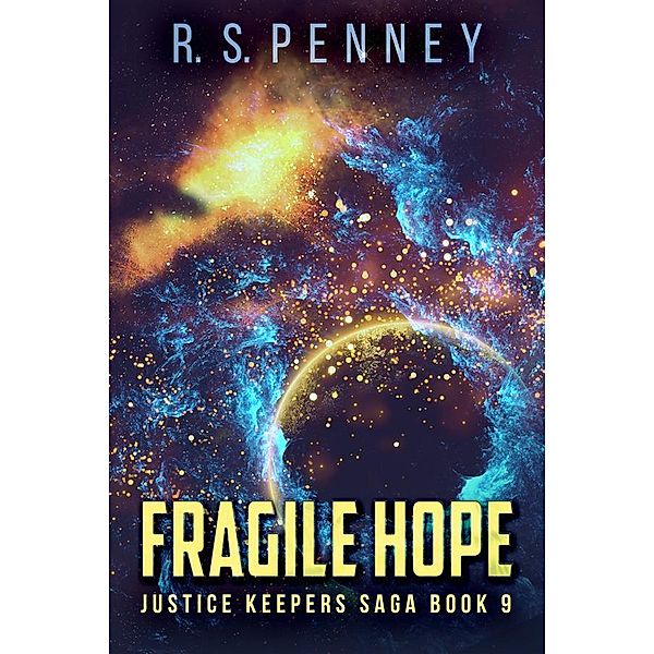 Fragile Hope / Justice Keepers Saga Bd.9, R. S. Penney