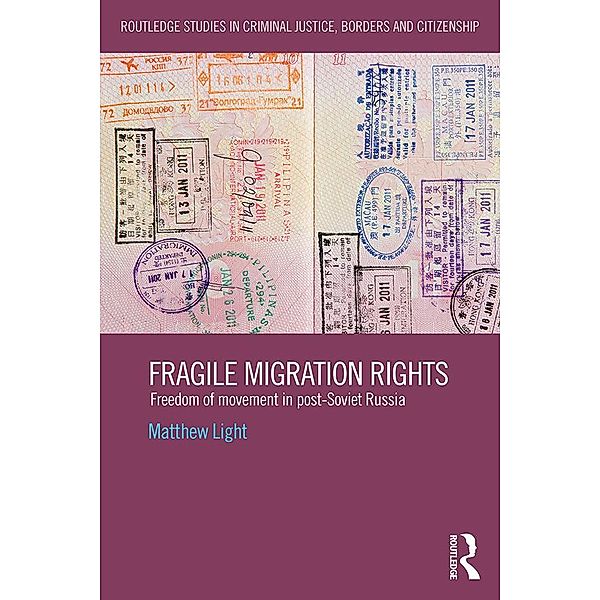 Fragile Migration Rights / Routledge Studies in Criminal Justice, Borders and Citizenship, Matthew Light