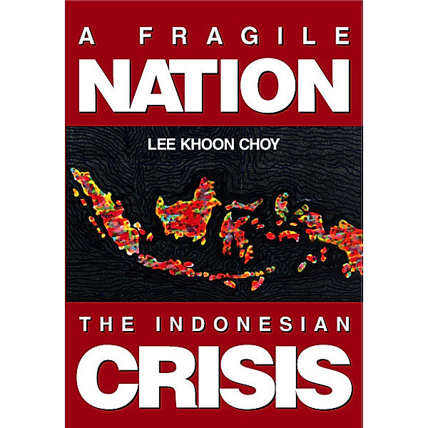 Fragile Nation, A: The Indonesian Crisis, Khoon Choy Lee