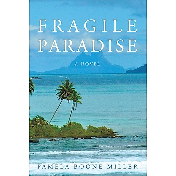 Fragile Paradise, Pamela Boone Miller