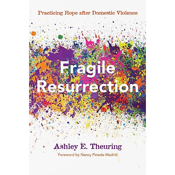 Fragile Resurrection, Ashley E. Theuring